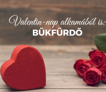 Ha Valentin-nap, akkor is Bükfürdő!