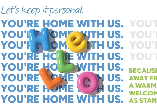 You're home with us. Let's keep it personal.