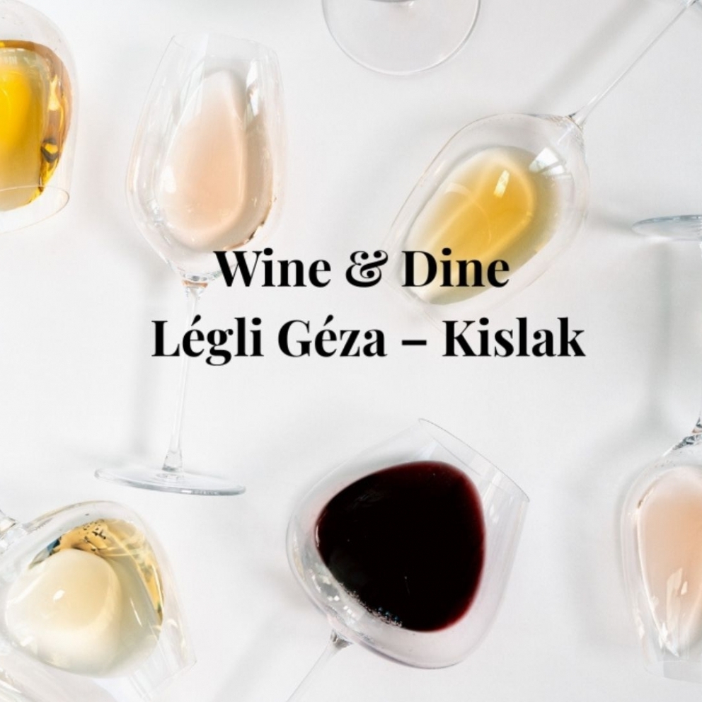 Wine & Dine Légli Gézával – Kislaki Bormanufaktúra
