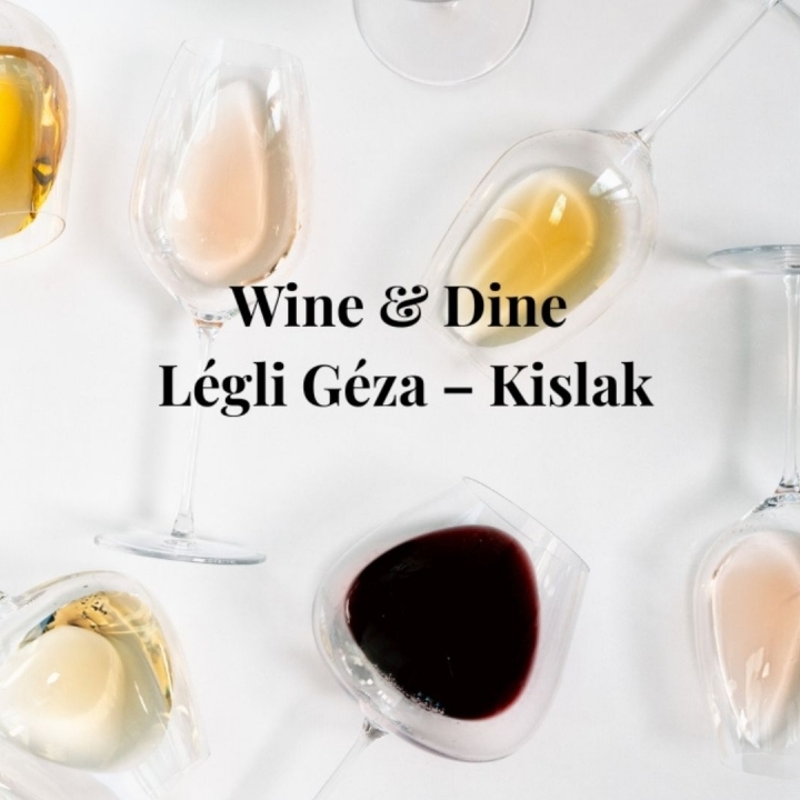 Wine & Dine with with Géza Légli – Kislaki Bormanufaktúra